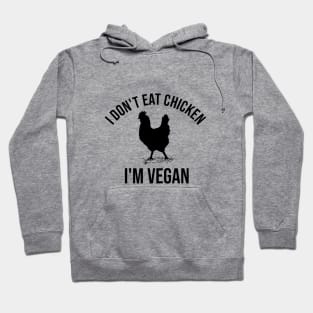 I don't eat chicken. I'm vegan Hoodie
